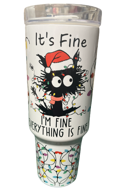 It's Fine Everything Is Fine Tumbler 40oz
