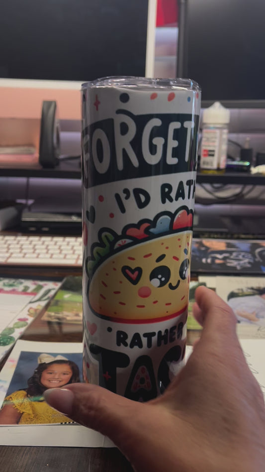 Rather Have Tacos 20 Oz Tumber